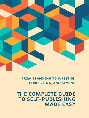 cover image of The Complete Guide to Self-Publishing Made Easy